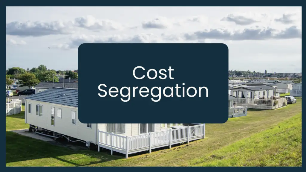 Mobile home community with "Cost Segregation" on top.