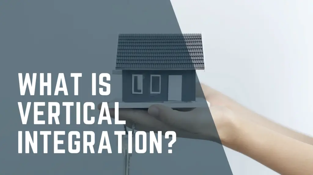Hand holding a house and a. key with the words "what is vertical integration?"